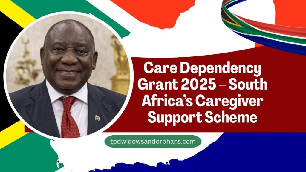 Care Dependency Grant 2025 – South Africa’s Caregiver Support Scheme