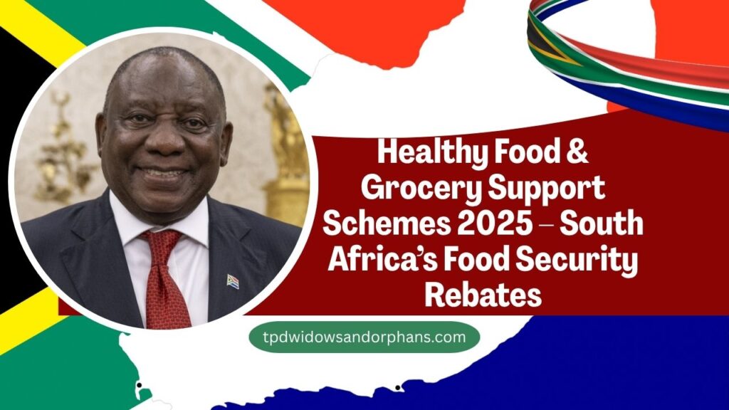 Healthy Food & Grocery Support Schemes 2025 – South Africa’s Food Security Rebates