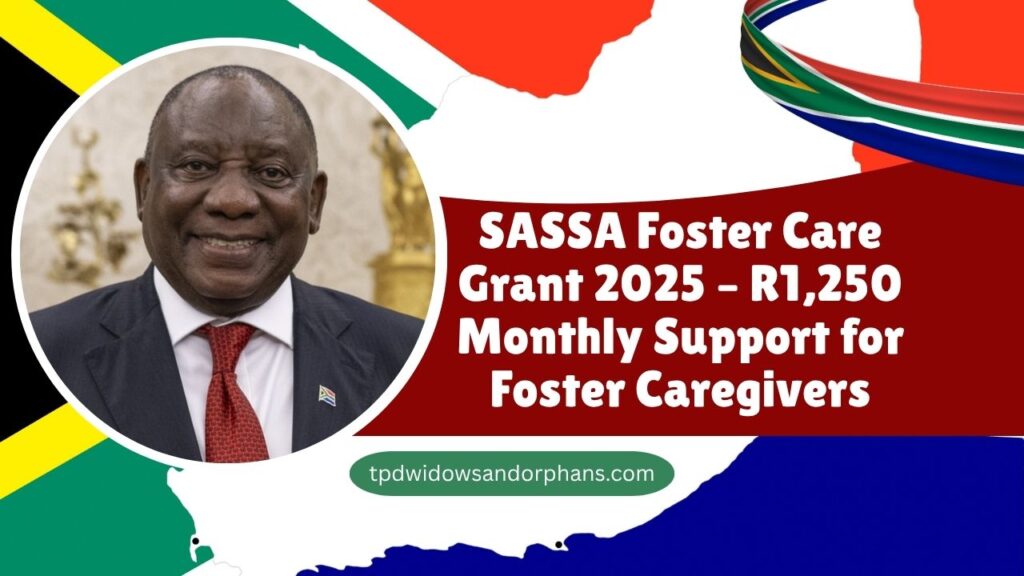 SASSA Foster Care Grant 2025 – R1,250 Monthly Support for Foster Caregivers