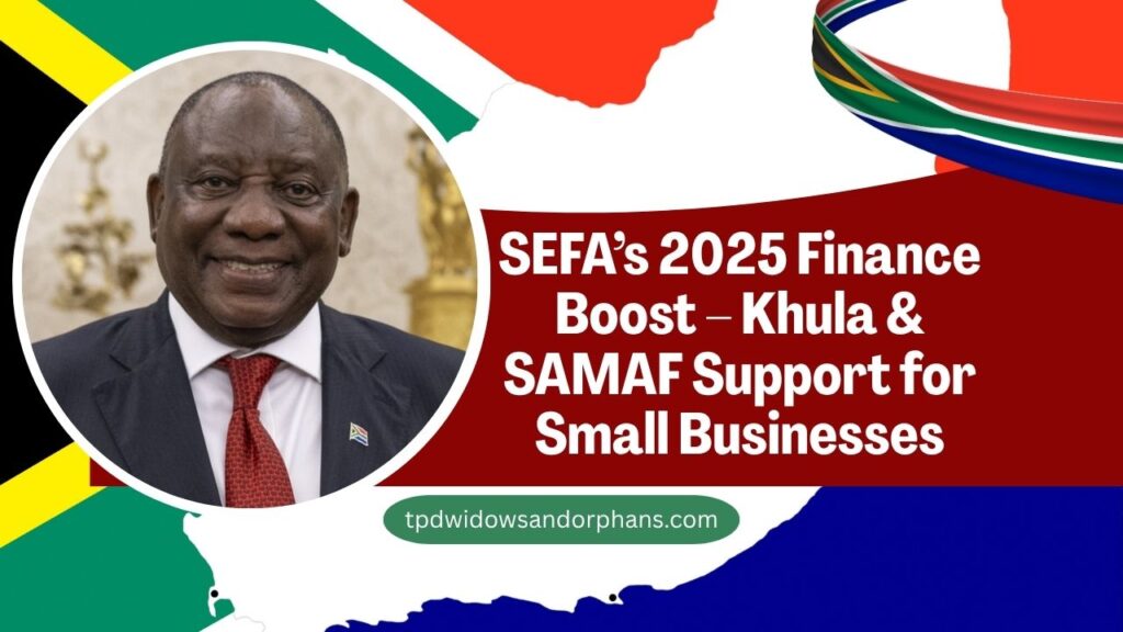 SEFA’s 2025 Finance Boost – Khula & SAMAF Support for Small Businesses