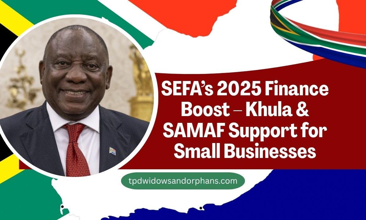 SEFA’s 2025 Finance Boost – Khula & SAMAF Support for Small Businesses